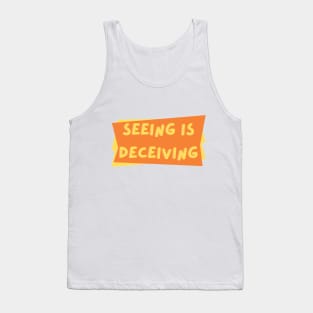 Seeing is Deceiving Tank Top